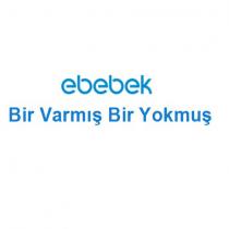 ebebek bir varmış bir yokmuş