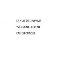 la nuit de l'homme yves saint laurent eau electrique