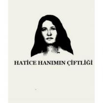 hatice hanımın çiftliği
