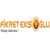 fikret ekşioğlu 'ekmeğe atılan imza'