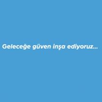 geleceğe güven inşa ediyoruz.