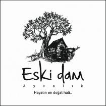 eski dam ayvalık hayatın en doğal hali