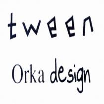 tween orka design