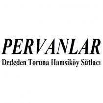 pervanlar dededen toruna hamsiköy sütlacı