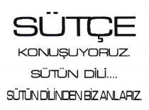sütçe konuşuyoruz sütün dili sütün dilinden biz anlarız