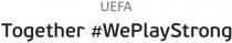 uefa together #weplaystrong