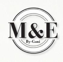 m&e by-gani