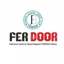 fer door ferhan plastik group a ş ferdoor farkımız farkınız olsun kapınız ferdoor olsun