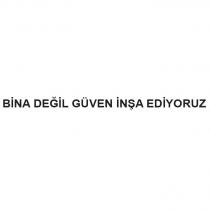 bina değil güven inşa ediyoruz