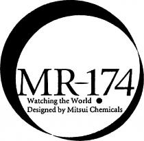 mr-174 watching the world . designed by mitsui chemicals
