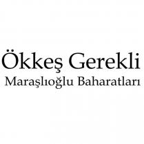 ökkeş gerekli maraşlıoğlu baharatları