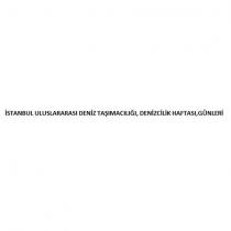 istanbul uluslararası deniz taşımacılığı, denizcilik haftası,günleri