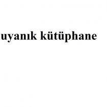uyanık kütüphane