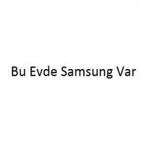 bu evde samsung var