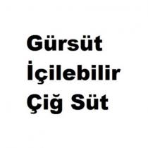 gürsüt içilebilir çiğ süt