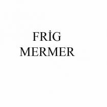 frig mermer