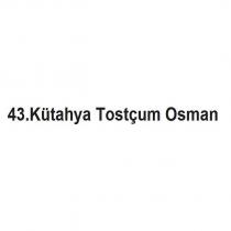 43.kütahya tostçum osman