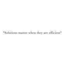 solutions matter when they are efficient
