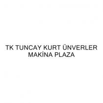 tk tuncay kurt ünverler makina plaza