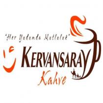 kervansaray kahve her yudumda mutluluk