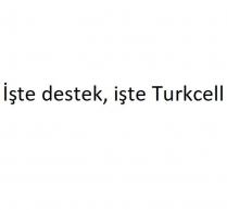 işte destek, işte turkcell
