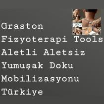 graston fizyoterapi tools aletli aletsiz yumuşak doku mobilizasyonu türkiye