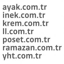 ayak.com.tr inek.com.tr krem.com.tr ll.com.tr poset.com.tr ramazan.com.tr yht.com.tr