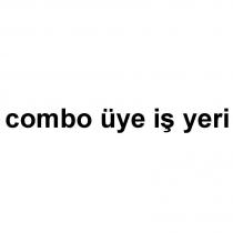 combo üye iş yeri