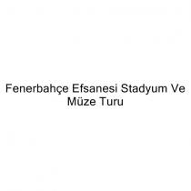 fenerbahçe efsanesi stadyum ve müze turu