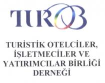 turob turistik otelciler, işletmecilik ve yatırımcılar birliği derneği