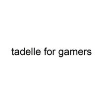 tadelle for gamers