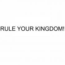 rule your kingdom!
