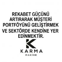 rekabet gücünü artırarak müşteri portföyünü geliştirmek ve sektörde kendine yer edinmektir. karma makine