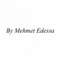 by mehmet edessa