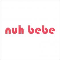 nuh bebe