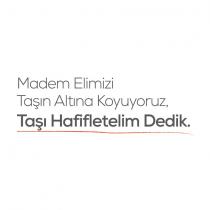 madem elimizi taşın altına koyuyoruz taşı hafifletelim dedik