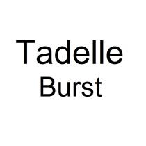 tadelle burst