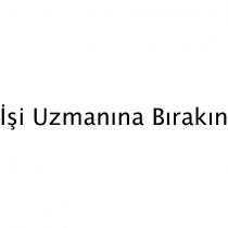 işi uzmanına bırakın