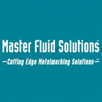 master fluid solutions cutting edge metalworing solutions