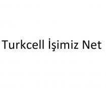 turkcell işimiz net
