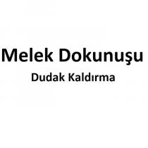 melek dokunuşu dudak kaldırma