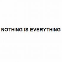 nothıng ıs everythıng