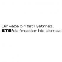 bir yaza bir tatil yetmez,ets'de fırsatlar hiç bitmez!