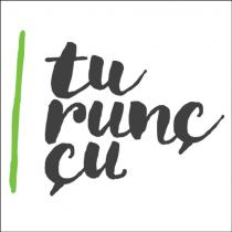 tu runç çu