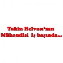 tahin helvası'nın mühendisi iş başında.