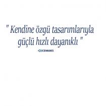 kendine özgü tasarımlarıyla güçlü hızlı dayanıklı cemaks