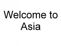 welcome to asia