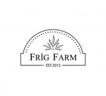 frig farm est.2013