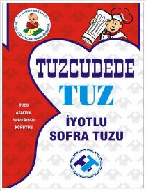 tuzcudede tuz iyotlu sofra tuzu tuzu azaltın, sağlığınızı koruyun t.c. sağlık bakanlığı iyotlu tuz kullanılmasını öneriyor