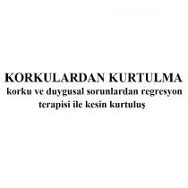 korkulardan kurtulma korku ve duygusal sorunlardan regresyon terapisi ile kesin kurtuluş